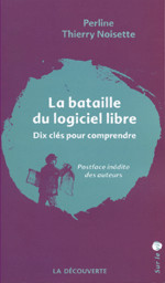 La bataille du logiciel libre: Dix clés pour comprendre