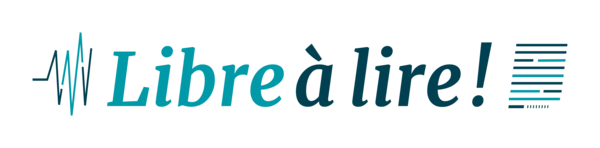 Logo avec une onde sonore, texte « Libre à lire ! » puis simulation d'un texte